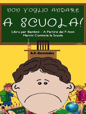 cover image of Non Voglio Andare a Scuola!  Libro per Bambini – a Partire dai 7 Anni. Martín Comincia la Scuola